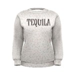 TEQUILA Women s Sweatshirt