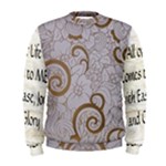 All of Life Come to Me with Ease Joy And Glory 1 Men s Sweatshirt