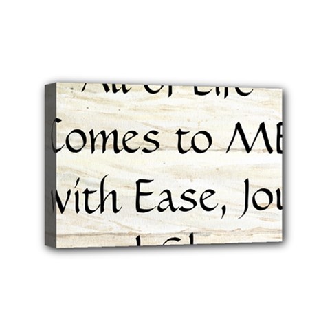 All of Life Come to Me with Ease Joy And Glory 1 Mini Canvas 6  x 4  (Stretched) from ArtsNow.com