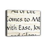 All of Life Come to Me with Ease Joy And Glory 1 Mini Canvas 7  x 5  (Stretched)