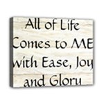 All of Life Come to Me with Ease Joy And Glory 1 Canvas 10  x 8  (Stretched)