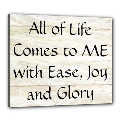 All of Life Come to Me with Ease Joy And Glory 1 Canvas 24  x 20  (Stretched) from ArtsNow.com