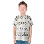 All of Life Come to Me with Ease Joy And Glory 1 Kids  Cotton Tee