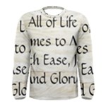 All of Life Come to Me with Ease Joy And Glory 1 Men s Long Sleeve Tee