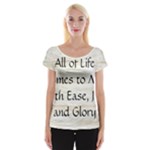 All of Life Come to Me with Ease Joy And Glory 1 Cap Sleeve Top