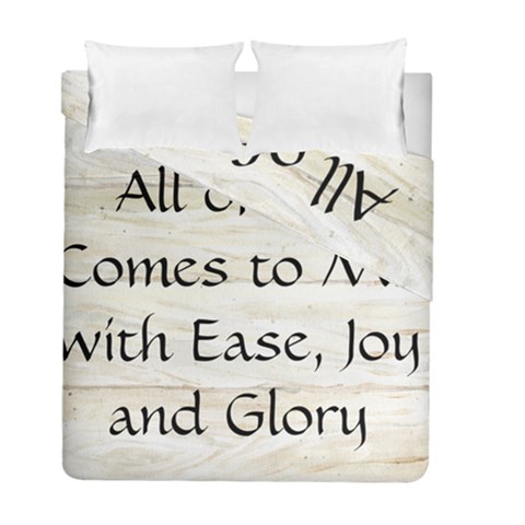 All of Life Come to Me with Ease Joy And Glory 1 Duvet Cover Double Side (Full/ Double Size) from ArtsNow.com