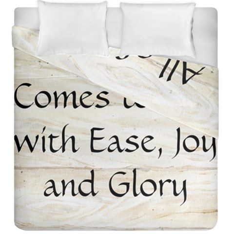 All of Life Come to Me with Ease Joy And Glory 1 Duvet Cover Double Side (King Size) from ArtsNow.com
