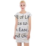 All of Life Come to Me with Ease Joy And Glory 1 Cap Sleeve Bodycon Dress