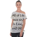 All of Life Come to Me with Ease Joy And Glory 1 Off Shoulder Tie-Up Tee