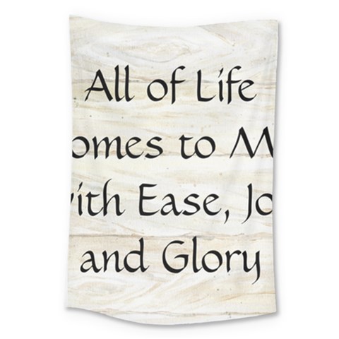 All of Life Come to Me with Ease Joy And Glory 1 Large Tapestry from ArtsNow.com