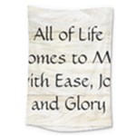 All of Life Come to Me with Ease Joy And Glory 1 Large Tapestry