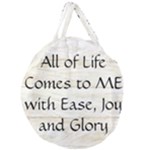 All of Life Come to Me with Ease Joy And Glory 1 Giant Round Zipper Tote