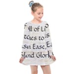 All of Life Come to Me with Ease Joy And Glory 1 Kids  Long Sleeve Dress