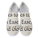 All of Life Come to Me with Ease Joy And Glory 1 Women s Slip On Sneakers