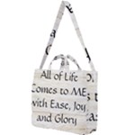 All of Life Come to Me with Ease Joy And Glory 1 Square Shoulder Tote Bag