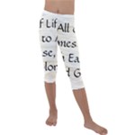 All of Life Come to Me with Ease Joy And Glory 1 Kids  Lightweight Velour Capri Leggings 