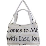 All of Life Come to Me with Ease Joy And Glory 1 Double Compartment Shoulder Bag