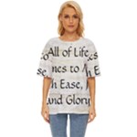All of Life Come to Me with Ease Joy And Glory 1 Oversized Basic Tee