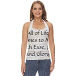 All of Life Come to Me with Ease Joy And Glory 1 Basic Halter Top