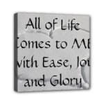 All of Life Come to Me with Ease Joy And Glory 2 Mini Canvas 6  x 6  (Stretched)