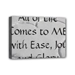 All of Life Come to Me with Ease Joy And Glory 2 Mini Canvas 7  x 5  (Stretched)