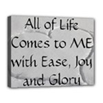 All of Life Come to Me with Ease Joy And Glory 2 Canvas 14  x 11  (Stretched)