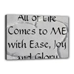 All of Life Come to Me with Ease Joy And Glory 2 Canvas 18  x 12  (Stretched)
