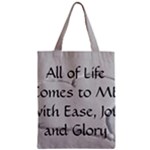 All of Life Come to Me with Ease Joy And Glory 2 Zipper Classic Tote Bag