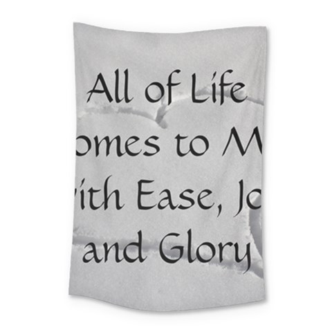 All of Life Come to Me with Ease Joy And Glory 2 Small Tapestry from ArtsNow.com