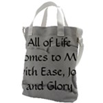 All of Life Come to Me with Ease Joy And Glory 2 Canvas Messenger Bag