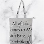 All of Life Come to Me with Ease Joy And Glory 2 Double Zip Up Tote Bag