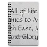 All of Life Come to Me with Ease Joy And Glory 2 5.5  x 8.5  Notebook