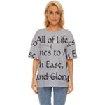 All of Life Come to Me with Ease Joy And Glory 2 Oversized Basic Tee