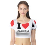 I love cannoli  Short Sleeve Crop Top