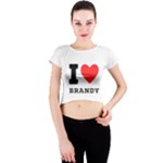 I love brandy Crew Neck Crop Top