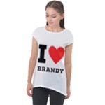 I love brandy Cap Sleeve High Low Top