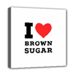 I love brown sugar Mini Canvas 8  x 8  (Stretched)