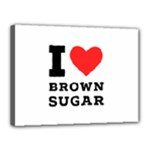 I love brown sugar Canvas 16  x 12  (Stretched)