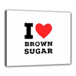 I love brown sugar Canvas 20  x 16  (Stretched)