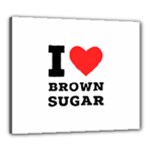 I love brown sugar Canvas 24  x 20  (Stretched)