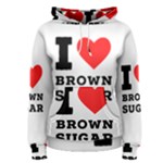 I love brown sugar Women s Pullover Hoodie