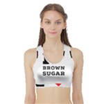 I love brown sugar Sports Bra with Border