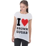 I love brown sugar Cap Sleeve High Low Top