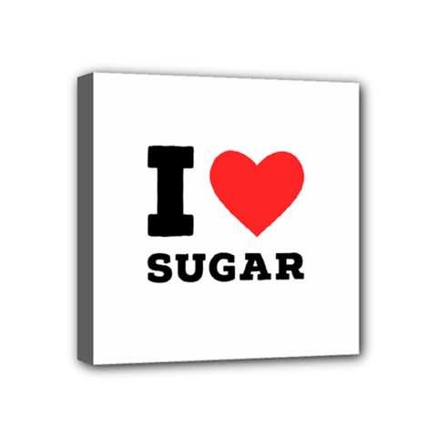I love sugar  Mini Canvas 4  x 4  (Stretched) from ArtsNow.com
