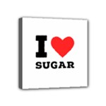 I love sugar  Mini Canvas 4  x 4  (Stretched)