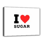 I love sugar  Canvas 16  x 12  (Stretched)