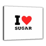 I love sugar  Canvas 20  x 16  (Stretched)