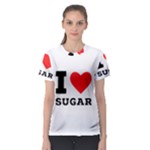 I love sugar  Women s Sport Mesh Tee