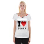 I love sugar  Cap Sleeve Top