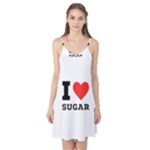 I love sugar  Camis Nightgown 